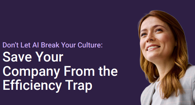 Don’t Let AI Break Your Culture: Save Your Company From the Efficiency Trap